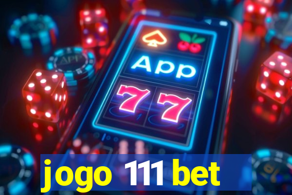 jogo 111 bet